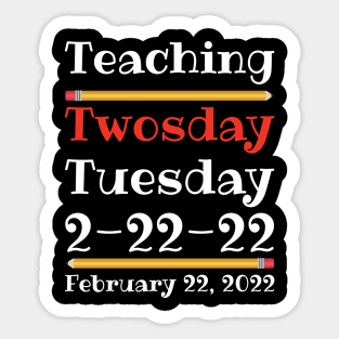 Teaching Twosday Tuesday February 22 2022 Sticker